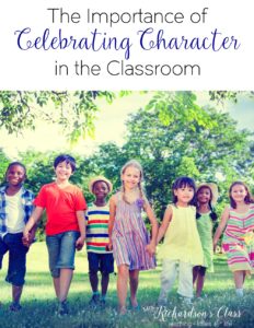 Celebrating character in the classroom should be a priority. Great character traits and expectations help build a solid community for students. I love the reasons listed here and it truly is a simple thing to do! #classroomcommunity #elementary
