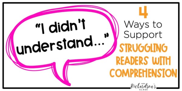 4 Ways To Support Struggling Readers With Comprehension