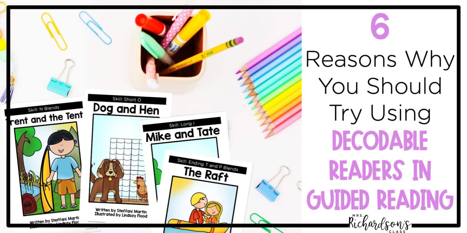 6 Reasons Why You Should Try Using Decodable Readers