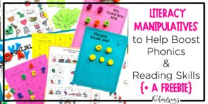 Literacy Manipulatives to Boost Phonics and Reading Skills [FREEBIE]